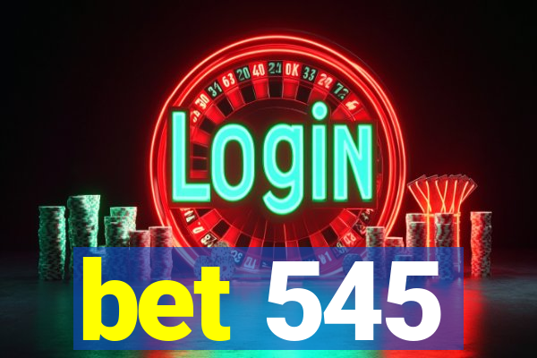 bet 545